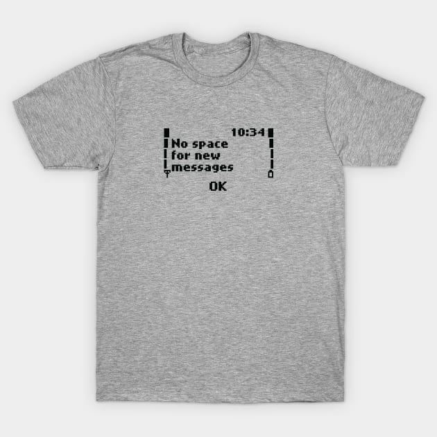 No space for new messages T-Shirt by BuzzBenson